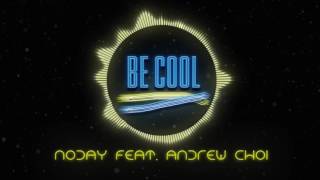 Noday - Be Cool (feat. Andrew Choi)