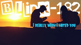 Download lagu blink-182 - I Really Wish I Hated You (Lyric Video) mp3