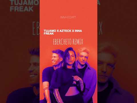 Tujamo x Azteck x INNA - Freak | EBERCHETO REMIX, Now available / #ebercheto #innaegypt #freak
