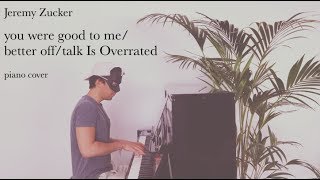 Jeremy Zucker - you were good to me &amp; better off &amp; talk Is Overrated (Piano Cover + Sheets)