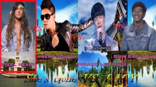 Download lagu She's gone vs.  Lady| Steel Heart| Preap Sovath|Norazo Lee Hyuk| Som Saovanna mp3