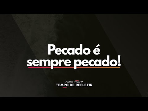[Tempo de Refletir] Pecado é sempre pecado!
