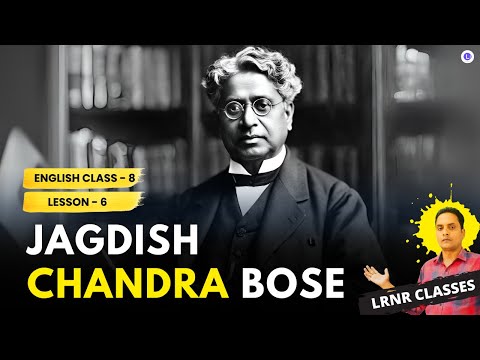 Jagdish Chandra Bose Class 8 English Lesson 6 