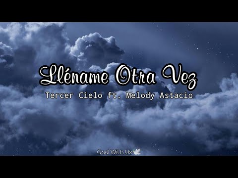 Tercer Cielo - Lléname Otra Vez ft. Melody Astacio (letra)💜