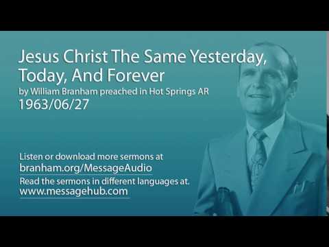 Jesus Christ The Same Yesterday, Today, And Forever (William Branham 63/06/27)