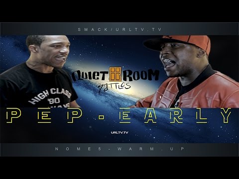 QUIETROOMBATTLE/NOME 5 WARM UP - PEP VS EARLY - HOSTED BY SMACK @EARLY109
