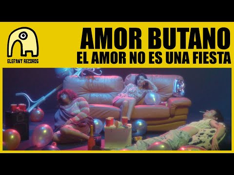 AMOR BUTANO - El Amor No Es Una Fiesta [Official]