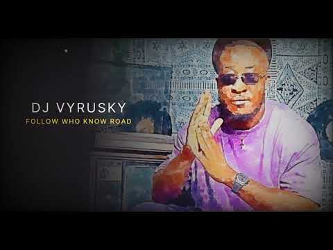 DJ Vyrusky – Follow Who Know Road Ft. Kuami Eugene, DSL, St Lennon, Maya Blu, & Kasar (Audio)