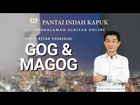 Sesi 7 - Kitab Yehezkiel - Gog & Magog - Pdt. Dr. Ir. Wignyo Tanto, M.M, M.Th