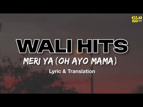 Wali Hits Band - Meri Ya (Oh Ayo Mama) Lirik & Terjemahan