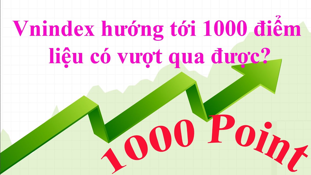 Nhận định thị trường chứng khoán 23- 27/11/2020 Vnindex vượt 1000 điểm? - phân tích cổ phiếu