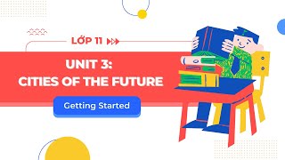 Tiếng Anh lớp 11 Unit 3: Getting started - Global Success