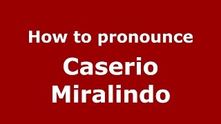 How to pronounce Caserio Miralindo