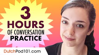 3 Hours of Dutch Conversation Practice - Improve Speaking Skills
