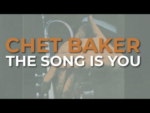 Chet Baker - The Song Is You (Official Audio)