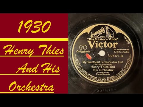 HENRY THIES AND HIS ORCHESTRA - MY SWEETHEART SERENADE (6/10/1930) 78 RPM (CHARLES  DAMERON, VOCAL)