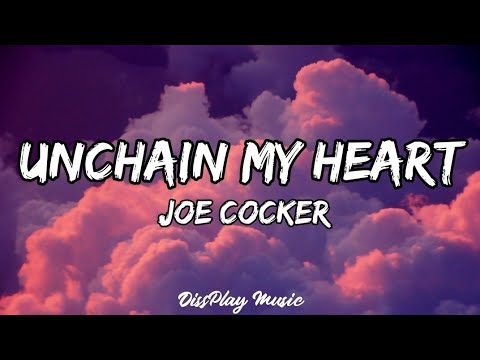 Joe Cocker - Unchain My Heart (lyrics)
