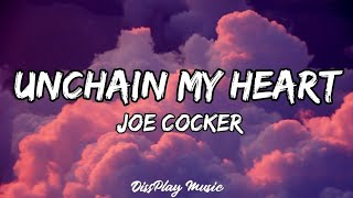 Joe Cocker - Unchain My Heart (lyrics)