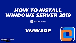 How to Install Windows Server 2019 on VMware Workstation 15/14 in Windows 10 | SYSNETTECH Solutions