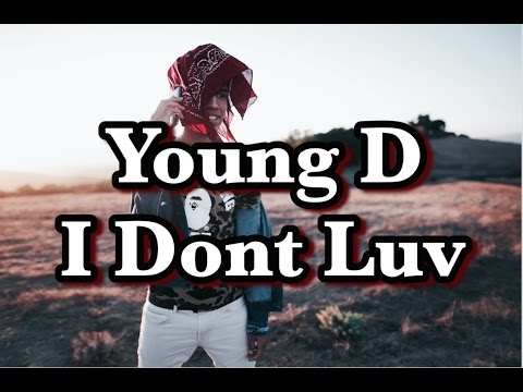 Young D - I Dont Luv (Official Video)