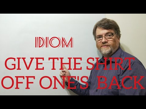 English Tutor Nick P Idioms (356) Give the Shirt Off One's Back