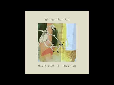 Malik Diao & Fred Red -  fight fight fight fight