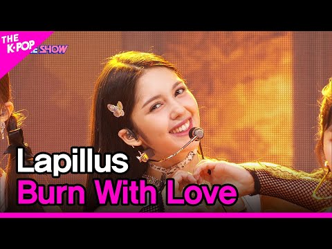 Lapillus, Burn With Love (라필루스, Burn With Love) [THE SHOW 221004]