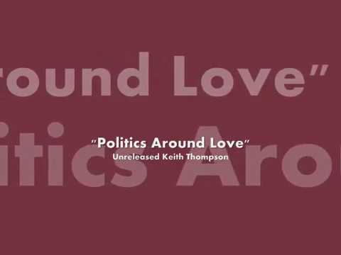 "Politic Around Love" - Keith Thompson