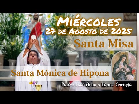 ✅ MISA DE HOY miércoles 27 de Agosto del 2025 - Padre Arturo Cornejo