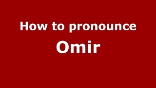 How to pronounce Omir
