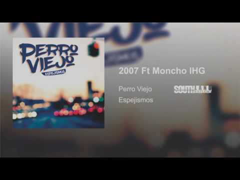 2007 - Perro Viejo Ft Moncho IHG (Espejismos)