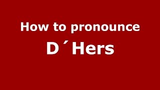 How to pronounce D´hers