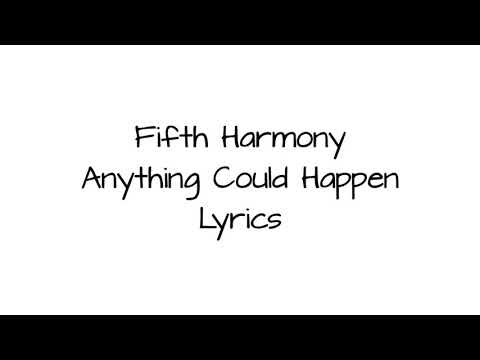 Fifth Harmony - Anything Could Happen Lyrics
