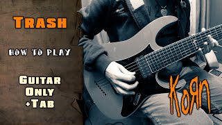 KoRn - Trash | GUITAR ONLY + SCREEN TABS | HOW TO PLAY