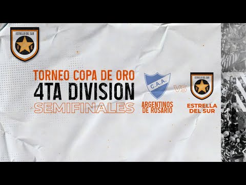 4TA DIVISION AFA - ARGENTINO DE ROSARIO VS ESTRELLA DEL SUR - SEMIFINAL - TORNEO COPA DE ORO