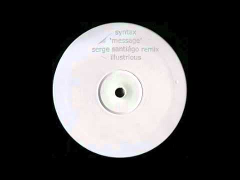 Syntax - Message (Serge Santiago Remix) [Illustrious, 2004]