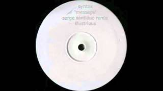 Syntax - Message (Serge Santiago Remix) [Illustrious, 2004]