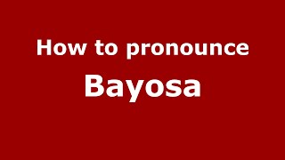 How to pronounce Bayosa