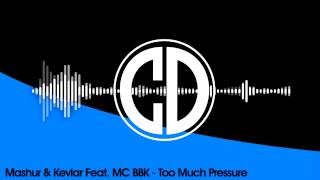 Mashur &amp; Kevlar feat. MC BBK - Too Much Pressure