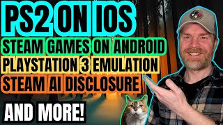 Huge Update for Steam Games on Android, PS2 Emulation on iOS, Steam rewriting AI Disclosure rules...