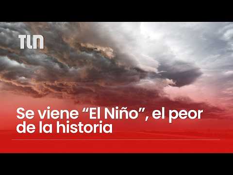 Se viene el super “El Niño”, calificado como el peor de la historia