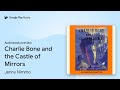 Charlie Bone And The Castle Of Mirrors By Jenny Nimmo Audiobook Preview