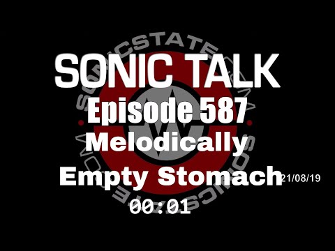 Sonic TALK 587 - Melodically Empty Stomach