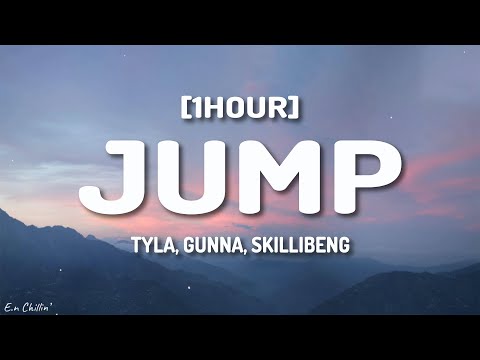 Tyla - Jump (Lyrics) ft. Gunna, Skillibeng [1HOUR]