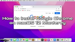 How to Install Google Chrome on macOS 12 Monterey | SYSNETTECH Solutions