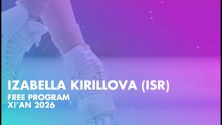 Izabella KIRILLOVA (ISR) | Junior Women Free Skating | Xi’An 2026