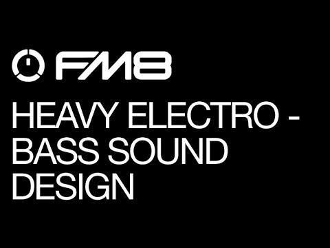 FM8 - Heavy Electro -  pt 1 - Bass Sounds - How To Tutorial