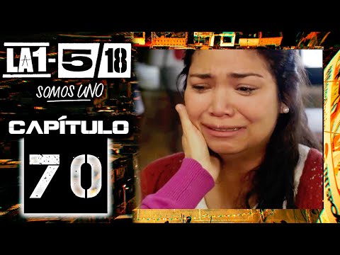La 1-5/18 Somos Uno - Capítulo 70