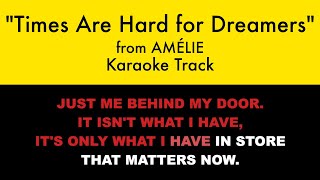 &quot;Times Are Hard for Dreamers&quot; from Amélie - Karaoke Track with Lyrics