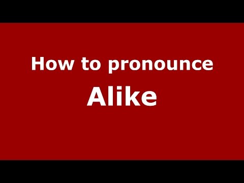 How to pronounce Alike